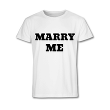 Load image into Gallery viewer, A white crew neck t-shirt with the text 'MARRY ME' printed in black on the front.